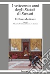 I settecento anni degli statuti di Sassari. Dal Comune alla città regia libro