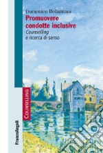 Promuovere condotte inclusive. Counselling e ricerca di senso libro