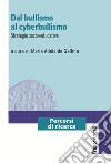 Dal bullismo al cyberbullismo. Strategie socio-educative libro