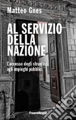 Al servizio della nazione. L'accesso degli stranieri agli impieghi pubblici libro