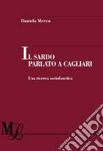 Il sardo parlato a Cagliari. Una ricerca sociofonetica