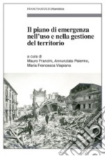 Il piano di emergenza nell'uso e nella gestione del territorio libro