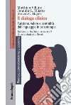 Il dialogo clinico. Funzione, valore e centralità del linguaggio in psicoterapia libro