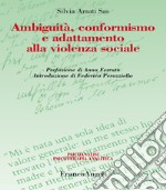 Ambiguità, conformismo e adattamento alla violenza sociale libro