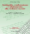 Ambiguità, conformismo e adattamento alla violenza sociale libro