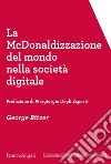 La McDonaldizzazione del mondo nella società  digitale libro di Ritzer George