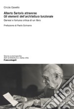 Alberto Sartoris attraverso «Gli elementi dell'architettura funzionale». Genesi e fortuna critica di un libro