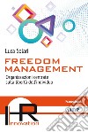 Freedom management. Organizzazioni centrate sulla libertà dell'individuo libro di Solari Luca