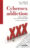 Cybersex addiction. Cause, sintomi, percorsi di autoterapia libro di Riboldi Franco Magni Enrico