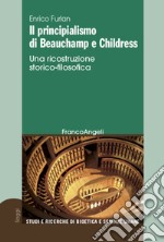 Il principialismo di Beauchamp e Childress. Una ricostruzione storico-filosofica libro