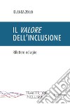 Il valore dell'inclusione. Riflettere ed agire libro