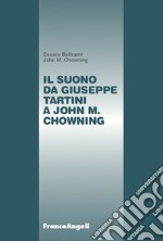 Il suono da Giuseppe Tartini a John M. Chowning libro