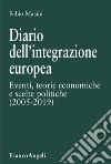Diario dell'integrazione europea. Eventi, teorie economiche e scelte politiche libro