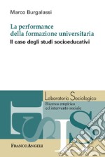 La performance della formazione universitaria. Il caso degli studi socioeducativi libro