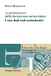 La performance della formazione universitaria. Il caso degli studi socioeducativi libro di Burgalassi Marco