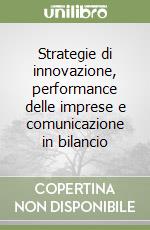 Strategie di innovazione, performance delle imprese e comunicazione in bilancio