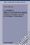 La forza della consuetudine. Costumi, costituzione, governo in Montaigne e Montesquieu libro