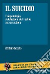 Il suicidio. Eziopatologia, valutazione del rischio e prevenzione libro