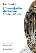 L'insondabile decisione. Il paradigma della psicosi