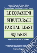 Le equazioni strutturali Partial Least Squares. Introduzione alla PLS-SEM libro