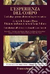 L'esperienza del corpo. Un dialogo psicoanalitico sulla psicosomatica libro