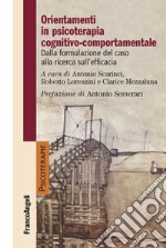 Orientamenti in psicoterapia cognitivo-comportamentale. Dalla formulazione del caso alla ricerca sull'efficacia libro