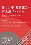 Il consultorio familiare c'è. Esperienze, strumenti concettuali e operatività libro