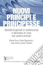 Nuovi principi e principesse. Identità di genere in adolescenza e stereotipi di ruolo nei cartoni animati libro