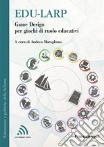 Edu-larp. Game Design per giochi di ruolo educativi