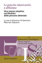 La pena tra misericordia e afflizione. Una ricerca empirica sul Giubileo delle persone detenute libro