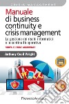 Manuale di business continuity e crisis management. La gestione dei rischi informatici e la continuità operativa libro di Wright Anthony Cecil