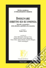 Insegnare diritto ed economia. Metodi e prospettive della didattica giuridica ed economica libro