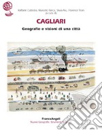 Cagliari. Geografie e visioni di una città libro