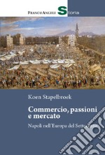 Commercio, passioni e mercato. Napoli nell'Europa del Settecento