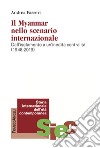 Il Myanmar nello scenario internazionale. Dall'isolamento a un'inedita centralità (1948-2019) libro