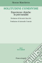 Solitudini condivise. Esperienze cliniche in psicoanalisi libro