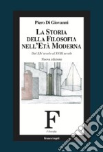 La storia della filosofia nell'età moderna. Dal XIV secolo al XVIII secolo. Nuova ediz. libro