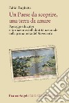 Un paese da scoprire, una terra da amare. Paesaggi educativi e formazione dell'identità nazionale nella prima metà del Novecento libro