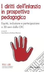 I diritti dell'infanzia in prospettiva pedagogica. Equità, inclusione e partecipazione a 30 anni dalla CRC