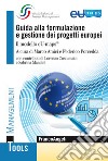 Guida alla formulazione e gestione dei progetti europei. Il modello eU-maps® libro