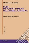 L'uso dei Positive Thinking nella ricerca valutativa libro di Lo Presti Veronica