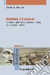 Aristotele e il synoran. La visione globale tra politica e storia, tra retorica e diritto libro di Poddighe Elisabetta