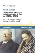 Sulla zattera. Diario di vita quotidiana nella Repubblica di Salò tra il 1943 e il 1945