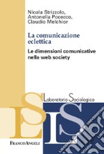 La comunicazione eclettica. Le dimensioni comunicative nella web society