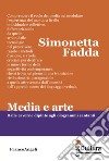 Media e arte libro di Fadda Simonetta