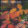 Le foglie d'autunno. Ediz. illustrata libro di Pejrone Paolo Fusaro Dario