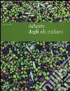 Atlante degli oli italiani. Ediz. illustrata libro