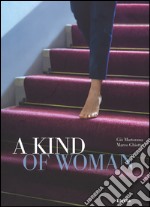 A Kind of woman. Ediz. italiana e inglese libro