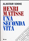 Henri Matisse. Una seconda vita libro