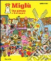 Miglù. Una giornata a Sorrisopoli. Ediz. illustrata libro di Bee William